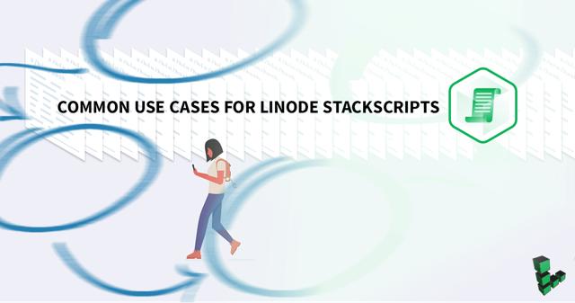 Common_Use_Cases_for_Linode_StackScripts_1200x631.png