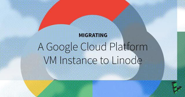 MigratingaGoogleCloudPlatformVMInstancetoLinode.png